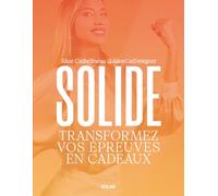 SOLIDE: Transformez les épreuves en cadeaux