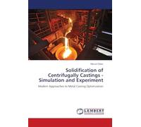 Solidification of Centrifugally Castings - Simulation and Experiment: Modern Approaches to Metal Casting Optimization