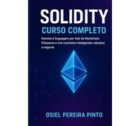 Solidity: Curso Completo: Domine a linguagem por trás da blockchain Ethereum e crie contratos inteligentes robustos e seguros