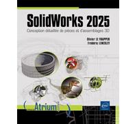 SolidWorks 2025 - Conception détaillée de pièces et d’assemblages 3D
