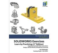 SOLIDWORKS Exercises - Learn by Practicing (3rd Edition): Supplemented with Video Instructions