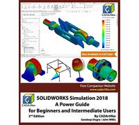 SOLIDWORKS Simulation 2018: A Power Guide for Beginners and Intermediate Users