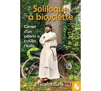 Soliloque à bicyclette Carnet d'un pèlerin à travers l'Italie - Nicolas Burle - Licorne De La Eds - broché - Carnet (de voyage, intime, de notes)