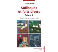 Soliloques et faits divers: Saison 1 Textes à lire, à écouter ou à jouer Textes à lire, à écouter ou à jouer