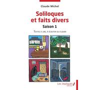 Soliloques et faits divers Saison 1 Textes à lire, à écouter ou à jouer - Textes à lire, à écouter ou à jouer - Claude Michel - Les Impliqués - broché - Nouvelles