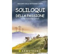 Soliloqui Della Passione: La Via Crucis Degli Animali