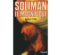 Soliman le Magnifique André Clot (Auteur)