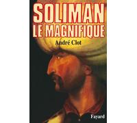 Soliman le Magnifique - André Clot - Fayard - Livre