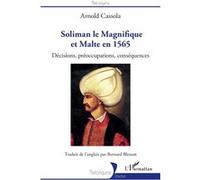 Soliman le Magnifique et Malte en 1565 Bernard Blesson (Auteur)