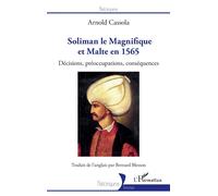 Soliman le Magnifique et Malte en 1565 Décisions, préoccupations, conséquences - Bernard Blesson - L'harmattan - broché - Essai