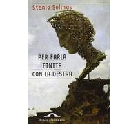 Solinas Stenio - Per Farla Finita Con La Destra