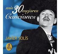 Solis, Javier - Mis 30 Mejores Canciones