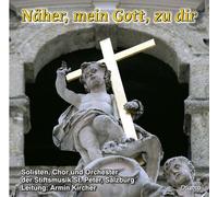 Solisten, Chor und Orchester der Stiftsmusik St. Peter Salzburg - Näher, mein Gott, zu dir