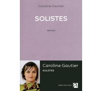 Solistes - Caroline Gautier - Anne Carriere Eds - broché - Roman