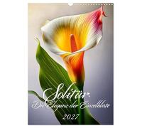 Solitär: Die Eleganz der Einzelblüte (Wandkalender 2027 DIN A3 hoch), CALVENDO Monatskalender: Floral Art: Meisterwerke der Natur