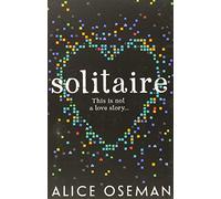 Solitaire by Alice Oseman (2014-07-31)