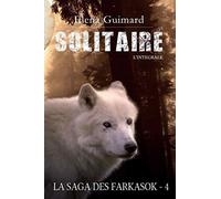 Solitaire - L'intégrale: La Saga des Farkasok T4