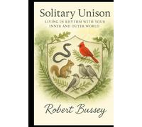 Solitary Unison: Living in Rhythm with Your Inner and Outer World