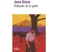 Solitude de la pitié Jean Giono (Auteur)