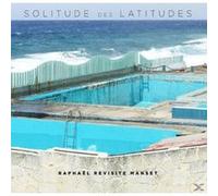 Raphaël – Solitude des Latitudes (Raphael revisite Manset) – CD – Neuf