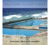 Solitude Des Latitudes (Raphael Revisite Manset)