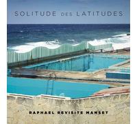 Solitude Des Latitudes : Raphaël Revisite Manset