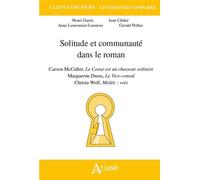Solitude et communauté dans le roman : Carson McCullers, Le coeur est un Chasseur solitaire, Marguerite Duras, Le vice-consul, Christa Wolf, Médée : - GARRIC/CLEDER/PREHER/LEMIEUX - Atlande Eds - broc