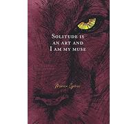 Solitude Is An Art And I Am My Muse
