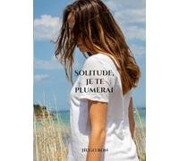 Solitude, je te plumerai