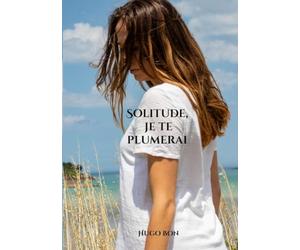 Solitude, je te plumerai