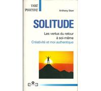 Solitude: Les vertus du retour à soi-même