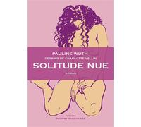 Solitude nue - Pauline Wuth - Marchaisse Thierry - broché - Roman
