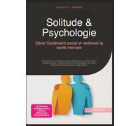 Solitude & Psychologie: Gérer l'isolement social et renforcer la santé mentale