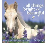Solitudes - All Things Bright & Beautiful