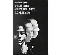 Solitudes Crowded With Loneliness Bob Kaufman (Auteur)