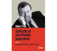 Solitudes et servitudes judiciaires: Le juge antiterroriste : juge ou partie ?