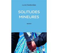 Solitudes mineures - Lucie Desbordes - Anne Carriere Eds - broché - Roman