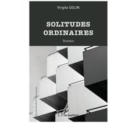 Solitudes ordinaires - Virgile Solin - L'harmattan - broché - Roman