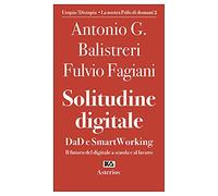 Solitudine digitale. DaD e SmartWorking. Il futuro del digitale a scuola e al lavoro