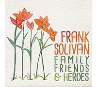 Solivan, Frank - Family Friends & Heroes [Import]