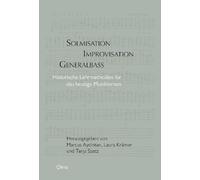 Solmisation, Improvisation, Generalbass: Historische Lehrmethoden für das heutige Lernen.