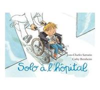 Solo à l'hôpital Jean-Charles Sarrazin (Illustration), Cathy Bernheim (Auteur)