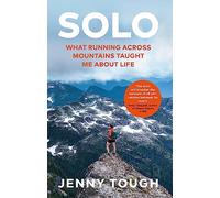 SOLO: A true story of spirit, adventure & the life-changing power of running alone
