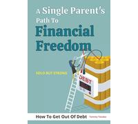 Solo But Strong: A Single Parent’s Path To Financial Freedom