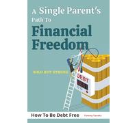 Solo But Strong: A Single Parent’s Path To Financial Freedom