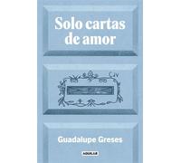 Solo cartas de amor En una pequeña isla hay un buzón que solo recibe cartas de amor. Una historia real sobre el poder de la imaginación - Guadalupe Greses - Aguilar - ebook (ePub) - Livre