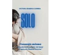 Solo Conmigo Mismo Descubriendo El Poder Del Amor Propio Y La Plenitud Interior