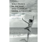 Solo Dance in Archaic and Classical Greek Literature by Olsen & Sarah Williams College & Massachusetts Olsen Sarah Williams College Massachusetts (Auteur)