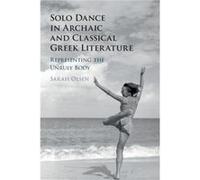 Solo Dance in Archaic and Classical Greek Literature by Olsen & Sarah Williams College & Massachusetts Olsen Sarah Williams College Massachusetts (Auteur)