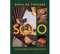 Solo: Embrace the Pleasure of Cooking for Yourself